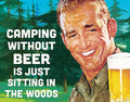 Camping Without Beer Tin Sign
